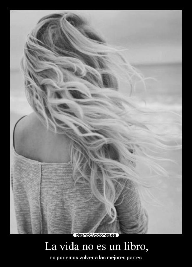 La vida no es un libro, - 