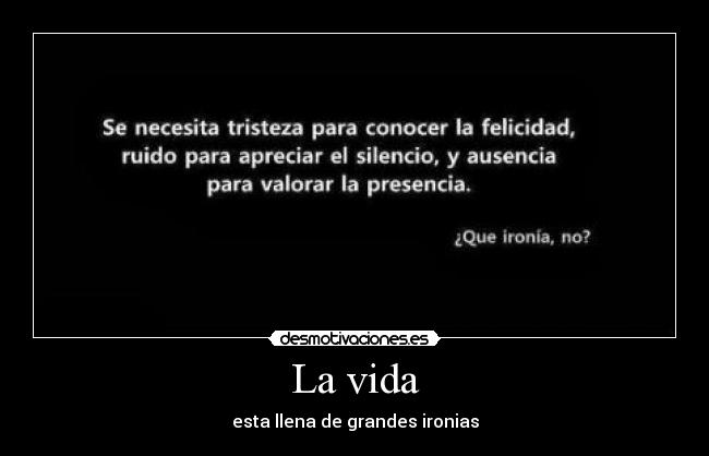 La vida - esta llena de grandes ironias