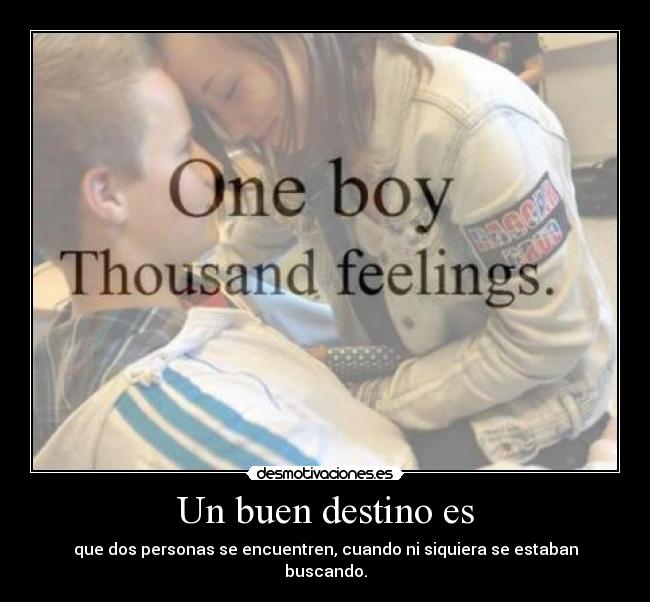 Un buen destino es - que dos personas se encuentren, cuando ni siquiera se estaban buscando.