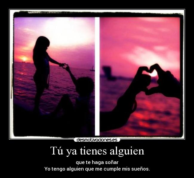 Tú ya tienes alguien -