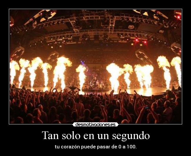 Tan solo en un segundo - tu corazón puede pasar de 0 a 100.