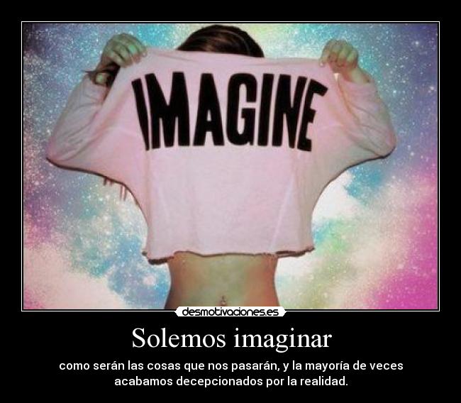 Solemos imaginar -