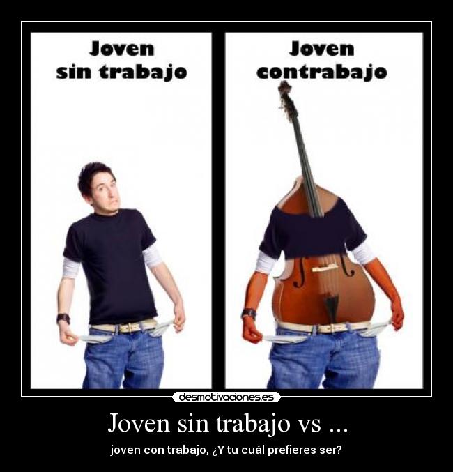Joven sin trabajo vs ... - joven con trabajo, ¿Y tu cuál prefieres ser?