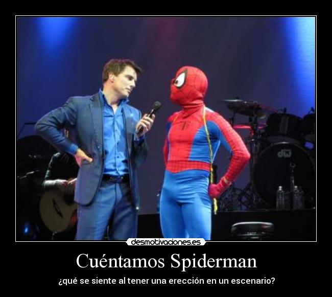 Cuéntamos Spiderman - ¿qué se siente al tener una erección en un escenario?