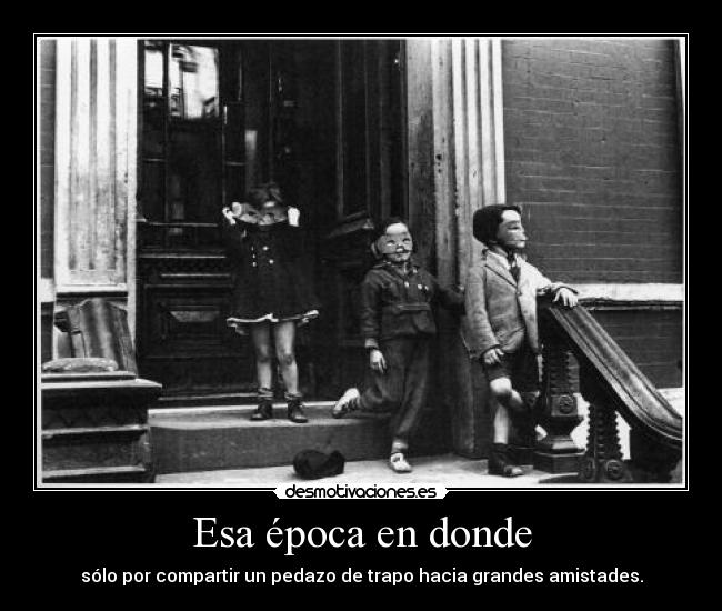 Esa época en donde -
