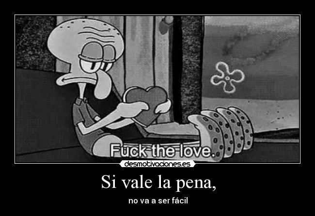 Si vale la pena, - 