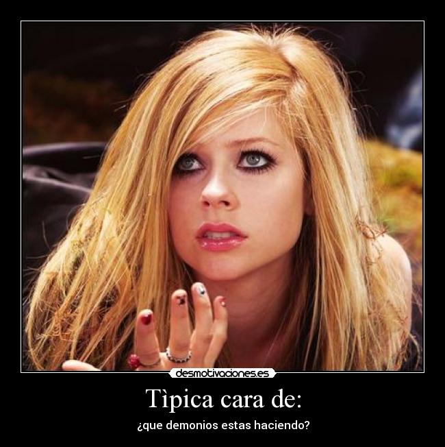 Tìpica cara de: - ¿que demonios estas haciendo?