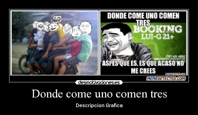 Donde come uno comen tres - Descripcion Grafica