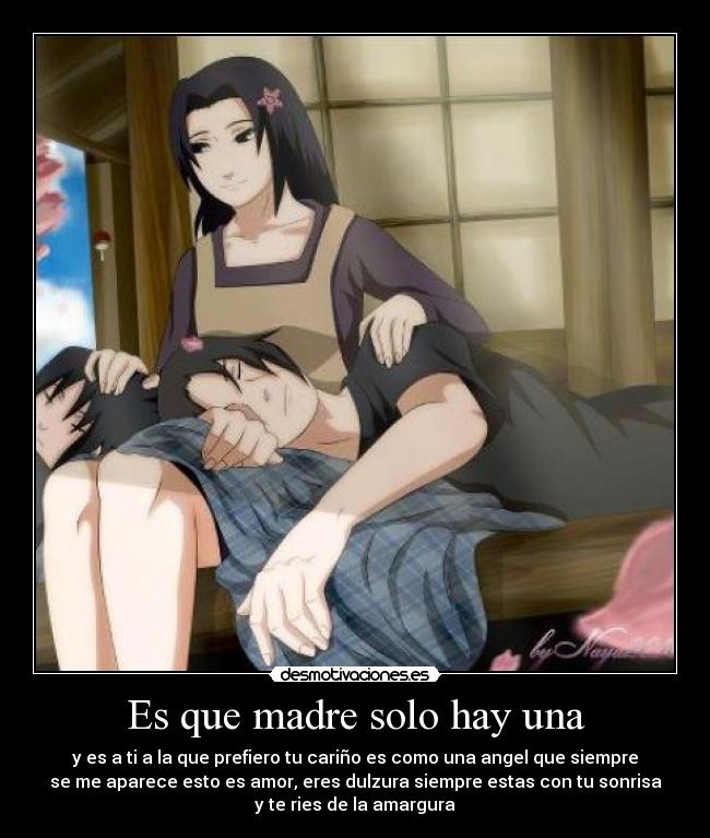 Es que madre solo hay una - y es a ti a la que prefiero tu cariño es como una angel que siempre
se me aparece esto es amor, eres dulzura siempre estas con tu sonrisa
y te ries de la amargura