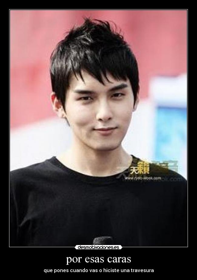 por esas caras - que pones cuando vas o hiciste una travesura
