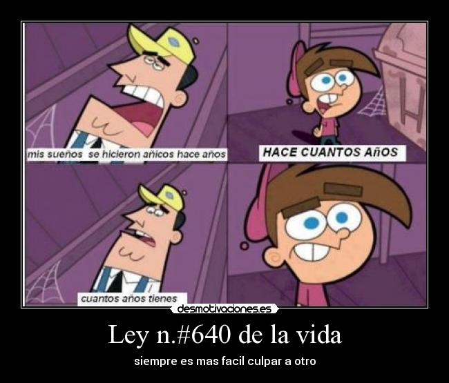 Ley n.#640 de la vida - siempre es mas facil culpar a otro