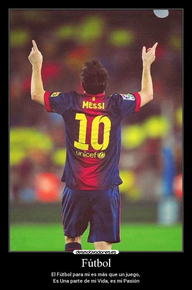 Fútbol - El Fútbol para mi es más que un juego,
Es Una parte de mi Vida, es mi Pasión