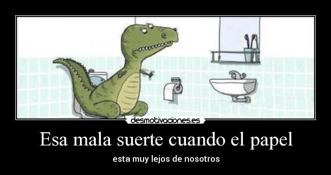 Esa mala suerte cuando el papel - 