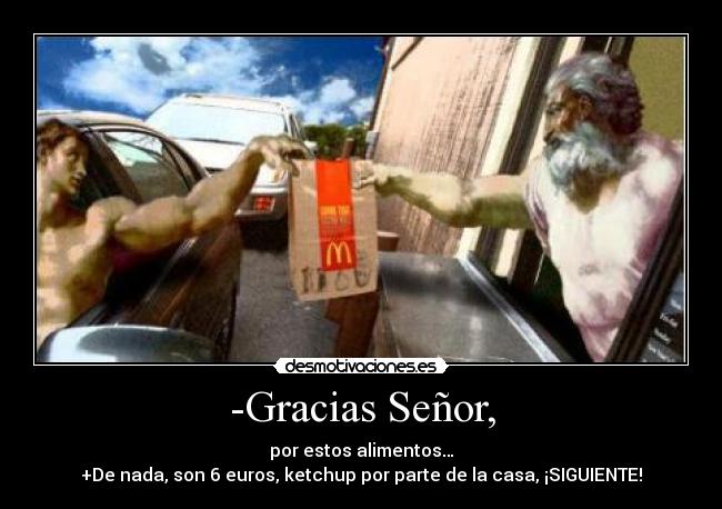 -Gracias Señor, -