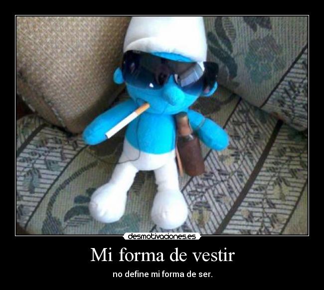 Mi forma de vestir - no define mi forma de ser.