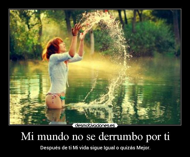 Mi mundo no se derrumbo por ti -