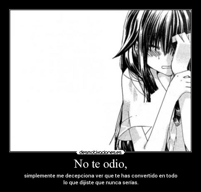 No te odio, -