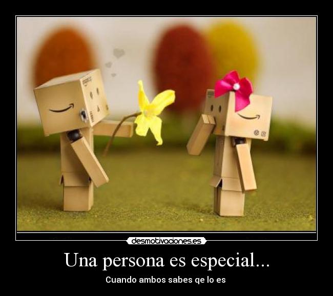 Una persona es especial... -