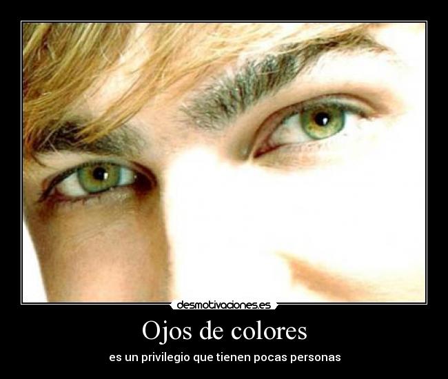 Ojos de colores - es un privilegio que tienen pocas personas