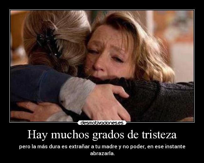 Hay muchos grados de tristeza -