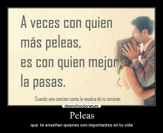 Peleas - que te enseñan quienes son importantes en tu vida
