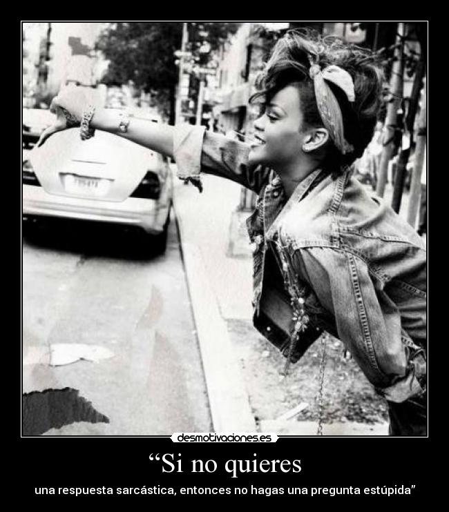 “Si no quieres -