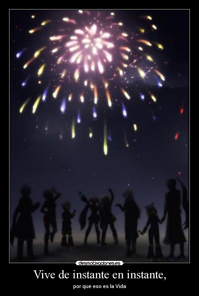 Vive de instante en instante, - por que eso es la Vida