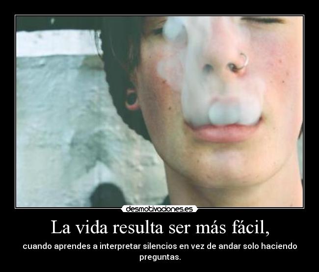 La vida resulta ser más fácil, - 