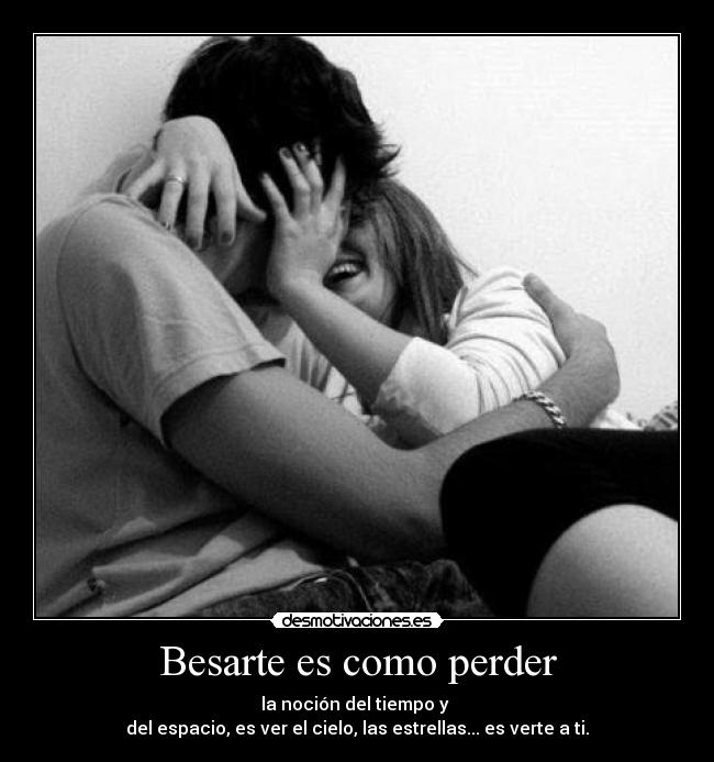 Besarte es como perder -