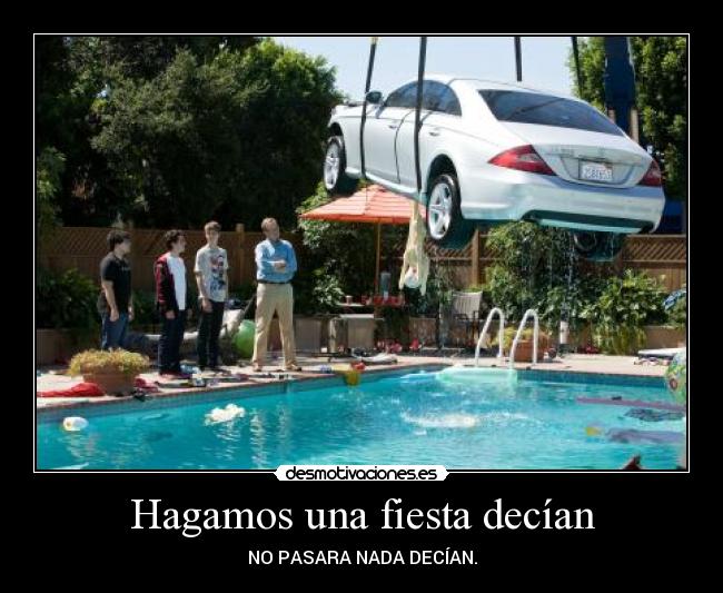 Hagamos una fiesta decían - NO PASARA NADA DECÍAN.