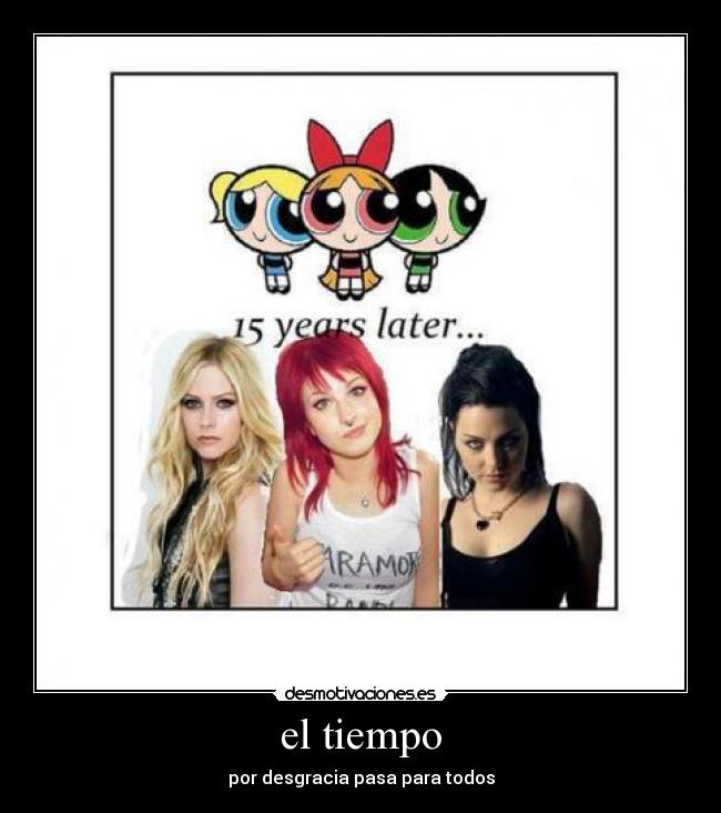 el tiempo - por desgracia pasa para todos