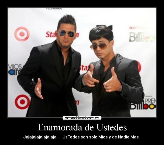 Enamorada de Ustedes - Jajajajajajajajaja ... UsTedes son solo Míos y de Nadie Mas ♥♥