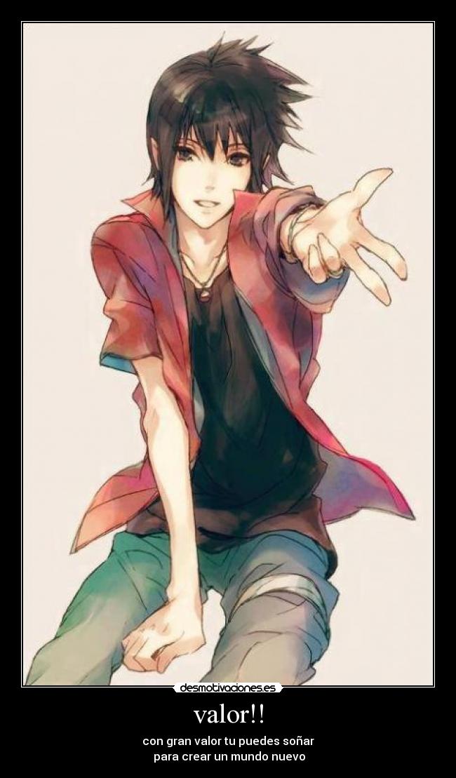 valor!! - con gran valor tu puedes soñar
para crear un mundo nuevo