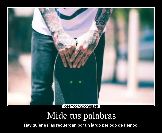 Mide tus palabras - 