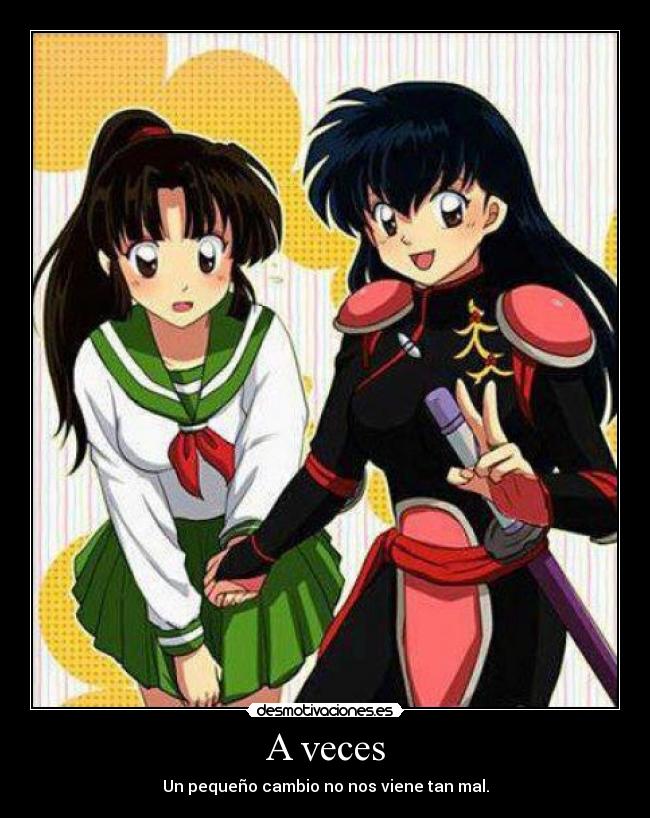 carteles anime shojo otakus cambios pequenos inuyasha kagome sango desmotivaciones