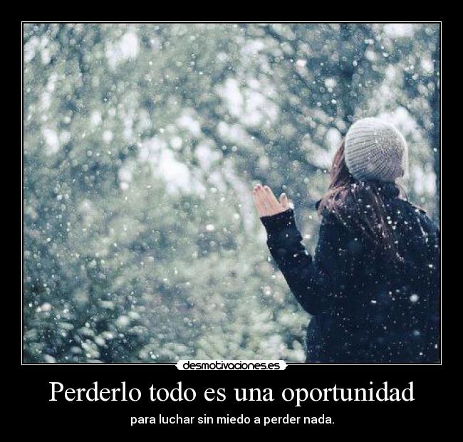 Perderlo todo es una oportunidad -