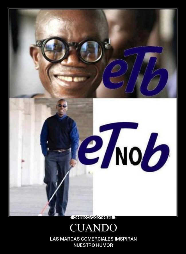 CUANDO - LAS MARCAS COMERCIALES IMSPIRAN
NUESTRO HUMOR