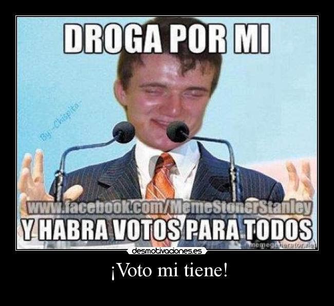 ¡Voto mi tiene! -