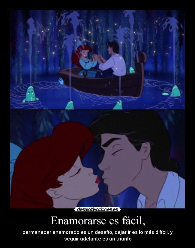 Enamorarse es fácil, - permanecer enamorado es un desafío, dejar ir es lo más difícil, y
seguir adelante es un triunfo