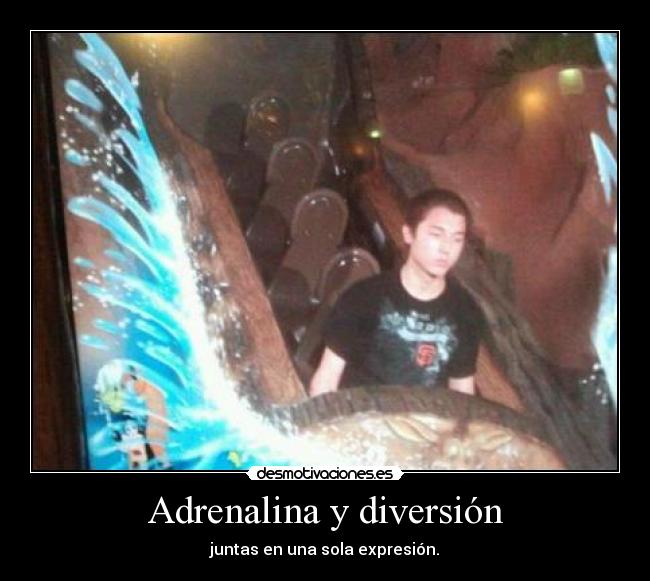 Adrenalina y diversión - juntas en una sola expresión.