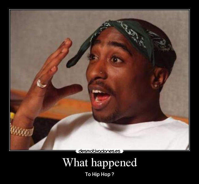 What happened - To Hip Hop ?