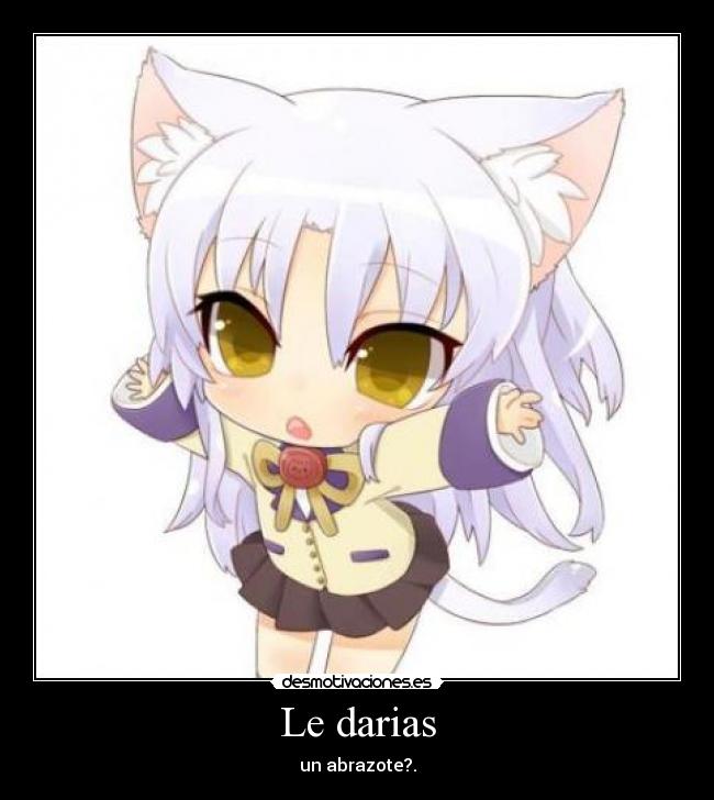 Le darias - un abrazote?.