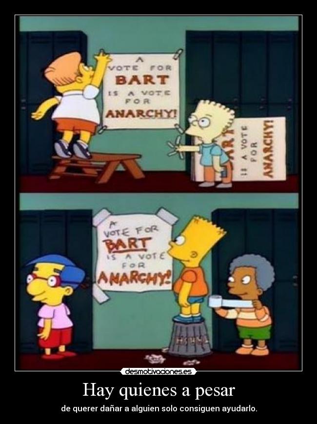 Hay quienes a pesar - de querer dañar a alguien solo consiguen ayudarlo.