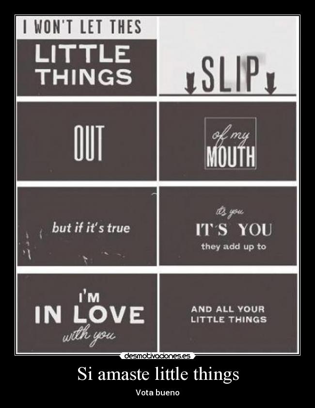 Si amaste little things - Vota bueno