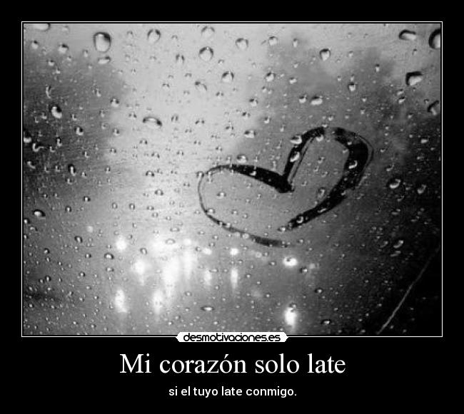 Mi corazón solo late -