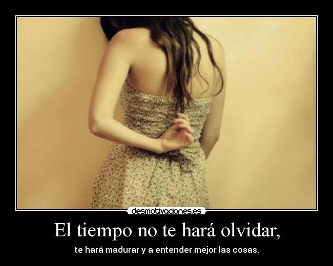 El tiempo no te hará olvidar, - 