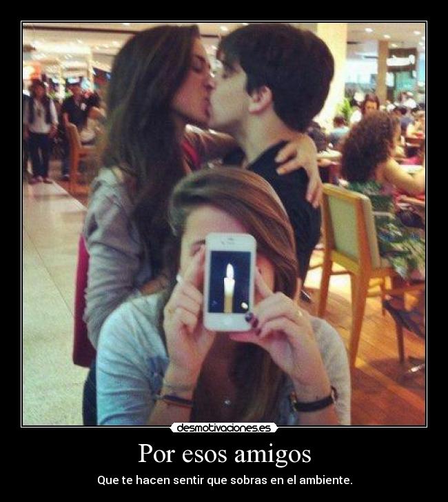 Por esos amigos -