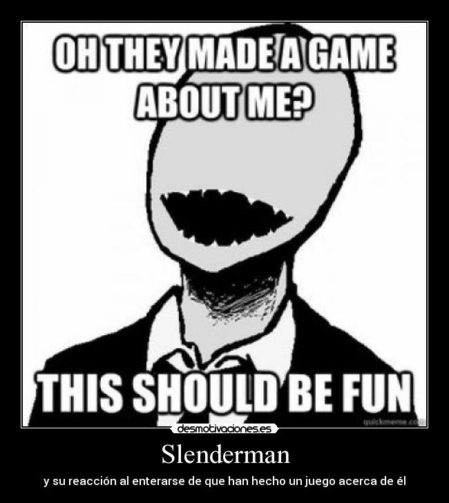 carteles slenderman juego jajajaja grasioso porque slendy desmotivaciones