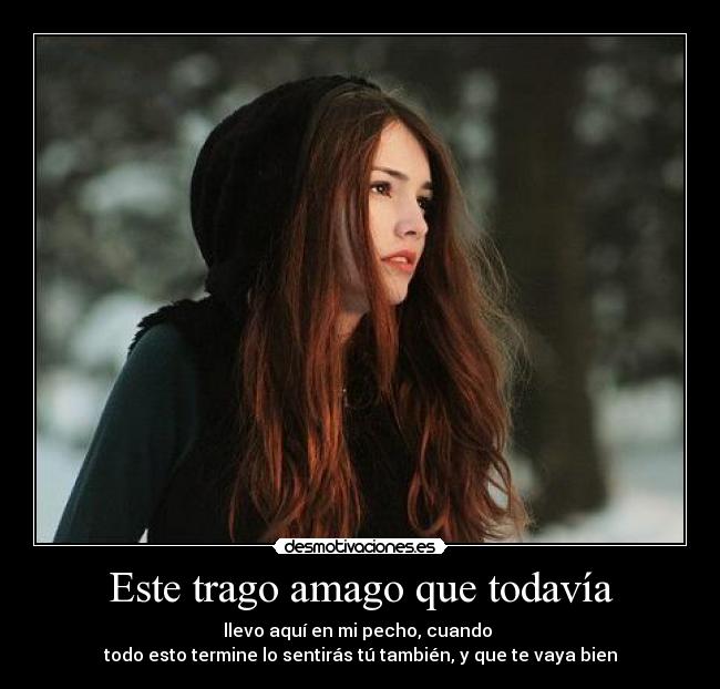 Este trago amago que todavía -