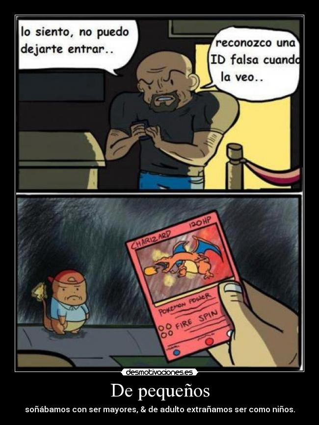 De pequeños - soñábamos con ser mayores, & de adulto extrañamos ser como niños.